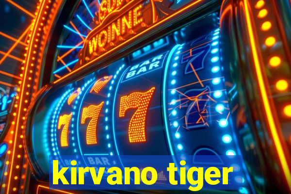 kirvano tiger